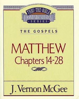 Thru the Bible Vol. 35: The Gospels (Matthew 14-28)