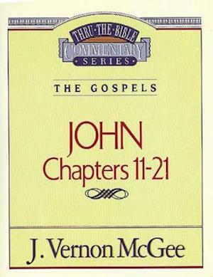 Thru the Bible Vol. 39: The Gospels (John 11-21)