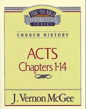 Thru the Bible Vol. 40: Church History (Acts 1-14)