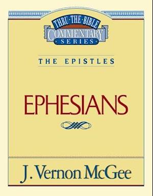 Thru the Bible Vol. 47: The Epistles (Ephesians)