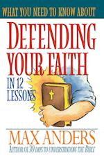 What You Need to Know about Defending Your Faith in 12 Lessons