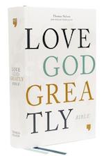 NET Love God Greatly Bible, Hardcover, Comfort Print