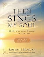 Then Sings My Soul Prayer Journal