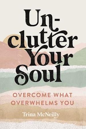 Unclutter Your Soul