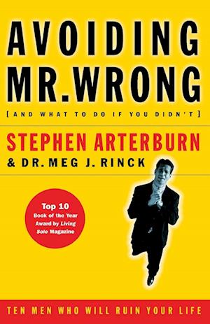 Avoiding Mr. Wrong (and What to Do If You Didn't): Ten Men Who Will Ruin Your Life