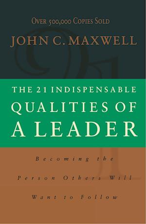 The 21 Indispensable Qualities of a Leader