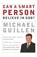 Can a Smart Person Believe in God?