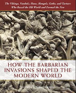 How the Barbarian Invasions Shaped the Modern World