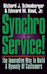 Synchroservice!: The Innovative Way to Build a Dynasty of Customers 