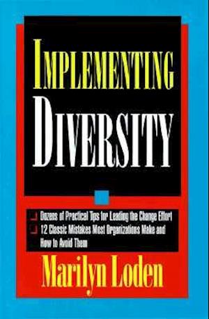 Implementing Diversity: Best Practices for Making Diversity Work in Your Organization