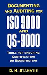 Documenting and Auditing for ISO 9000 and QS-9000: Tools for Ensuring Certification or Registration 