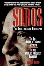 SOROS: The Unauthorized Biography, the Life, Times and Trading Secrets of the World's Greatest Investor