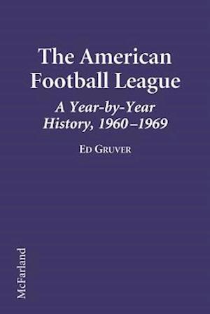 The American Football League a Year-By-Year History, 1960-1969