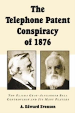 Telephone Patent Conspiracy Of 1876