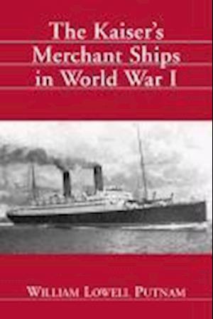 The Kaiser's Merchant Ships in World War I