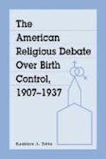 The American Religious Debate Over Birth Control, 19071937