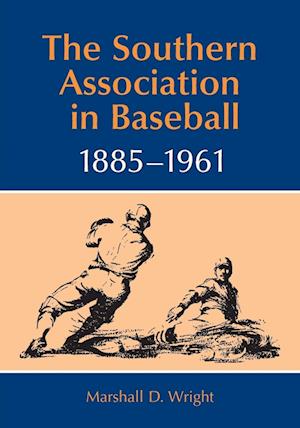 The Southern Association in Baseball, 1885-1961