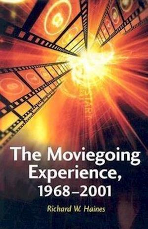 Haines, R:  The Moviegoing Experience, 1968-2001