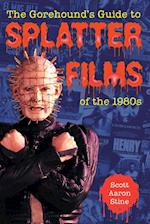 The Gorehound's Guide to Splatter Films of the 1980s