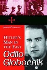 Poprzeczny, J:  Odilo Globocnik, Hitler's Man in the East