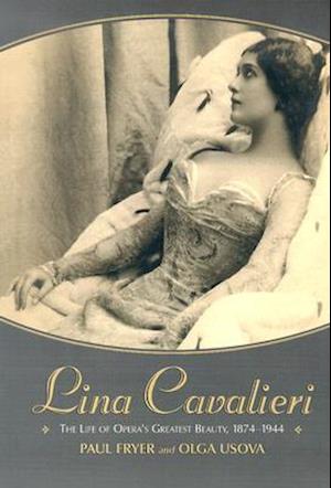 Fryer, P:  Lina Cavalieri: the Life of Opera's Greatest Beau