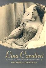 Lina Cavalieri: the Life of Opera's Greatest Beauty, 1874-1944