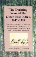 The Defining Years of the Dutch East Indies, 1942-1949