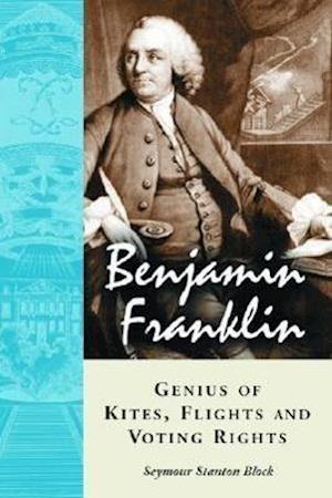 Benjamin Franklin, Genius of Kites, Flights and Voting Rights