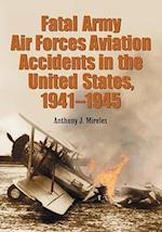 Fatal Army Air Forces Aviation Accidents in the United States, 1941-1945