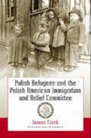Cisek, J:  Polish Refugees and the Polish American Immigrati
