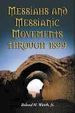 Messiahs and Messianic Movements Through 1899