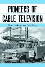 Lockman, B:  Pioneers of Cable Television