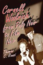 Renzi, T:  Cornell Woolrich from Pulp Noir to Film Noir