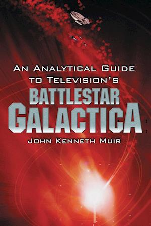 An Analytical Guide to Television's ""Battlestar Galactica
