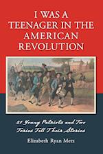 I Was a Teenager in the American Revolution