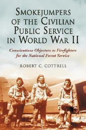 Cottrell, R:  Smokejumpers of the Civilian Public Service in