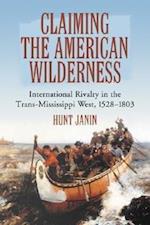 Janin, H:  Claiming the American Wilderness