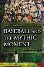 James D. Hardy, J:  Baseball and the Mythic Moment