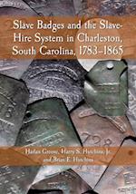 Slave Badges and the Slave-Hire System in Charleston, South Carolina, 1783-1865