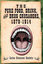 The Pure Food, Drink and Drug Crusaders, 1879-1914