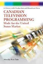 Canadian Television Programming Made for the United States Market