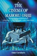 Cavallaro, D:  The Cinema of Mamoru Oshii