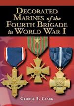 Clark, G:  Decorated Marines of the Fourth Brigade in World