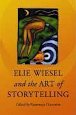 Elie Wiesel and the Art of Storytelling