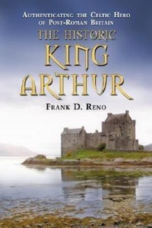 Reno, F:  The Historic King Arthur