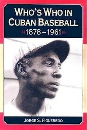 Who's Who in Cuban Baseball, 1878-1961