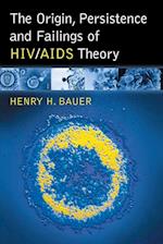 The Origin, Persistence and Failings of Hiv/AIDS Theory