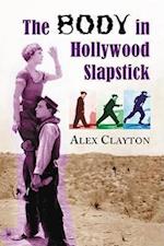 Clayton, A:  The Body in Hollywood Slapstick