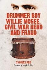 Fox, T:  Drummer Boy Willie McGee, Civil War Hero and Fraud