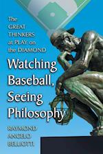 Belliotti, R:  Watching Baseball, Seeing Philosophy